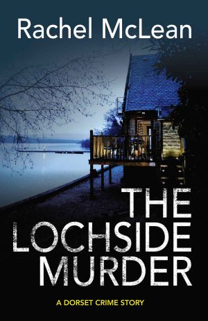 [Dorset Crime 7.5] • The Lochside Murder